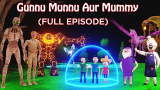 GUNNU MUNNU AUR MUMMY FULL EPISODE  GULLLI BULLI CARTOON  MUMMY HORROR STORY  MAKE JOKE HORROR [upl. by Ginny880]