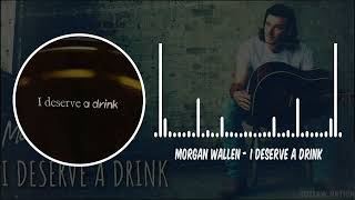 Morgan Wallen  I Deserve A Drink [upl. by Yeclehc]