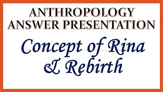 Concept of Rina amp Rebirth  Anthropology Answer Presentation  MYNDS ACADEMY [upl. by Ayaj]