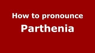 How to pronounce Parthenia GreekGreece  PronounceNamescom [upl. by Halyak]