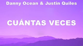 Danny Ocean amp Justin Quiles  Cuántas Veces Lyrics Trinidad Cardona Camilo [upl. by Akkin306]