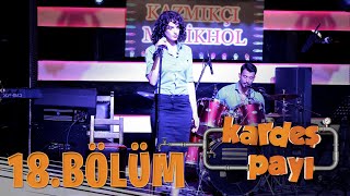 Kardeş Payı 18Bölüm Bipsiz Versiyon [upl. by Tletski987]