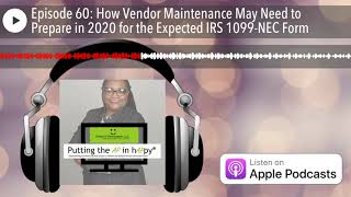 Episode 60 How Vendor Maintenance May Need to Prepare in 2020 for the Expected IRS 1099NEC Form [upl. by Meilen108]