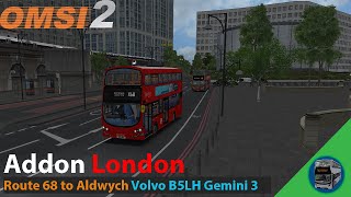 Omsi 2 Addon London  Route 68  Volvo B5LH Gemini 3 [upl. by Shlomo]