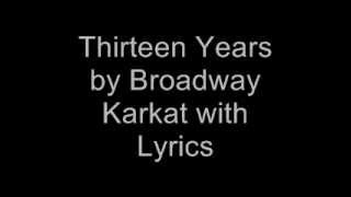 Thirteen Years by Broadway Karkat with Lyrics [upl. by Yecies]