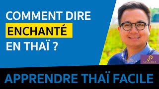 Comment dire quotEnchanté  Ravi de vous rencontrerquot en thaï   Apprendre le thaï  Cours de thaï [upl. by Laidlaw]