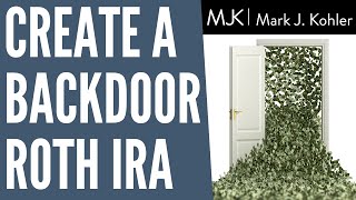 How to Fund a Backdoor ROTH IRA  Mark J Kohler [upl. by Tnarg]