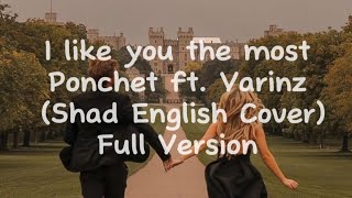 Ponchet  I like you the most ft Varinz Shad English Cover Full Version [upl. by Swaine]