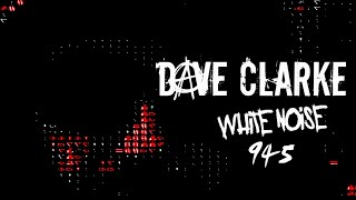 Dave Clarkes Whitenoise 945 [upl. by Ibed]