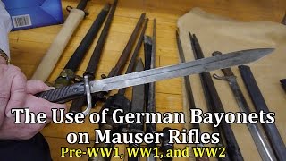 The Use of German Bayonets on Mauser Rifles PreWW1 WW1 and WW2 [upl. by Dalohcin]