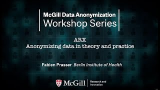 McGill Data Anonymization Workshop Series  ARX – Anonymising data in theory and practice [upl. by Atteselrahc]