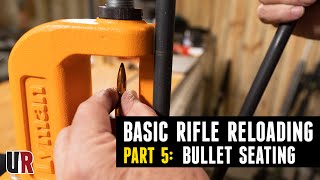 Basic Rifle Reloading 5 Bullet Seating amp Crimping [upl. by Une]