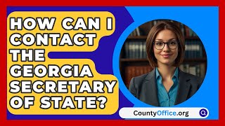 How Can I Contact the Georgia Secretary of State  CountyOfficeorg [upl. by Hullda]