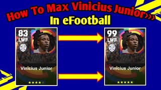 How To Max Vinicius Junior In eFootball  How To Train Vinicius Junior Max Level In efootballPes [upl. by Aserahs911]