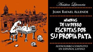 Juan Rafael Allende │ Memorias De Un Perro Escritas Por Su Propia Pata Audiolibro Completo [upl. by Philbrook]