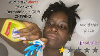 ASMR RP Worst Reviewed Dermatologist GUM CHEWING [upl. by Akirehc]