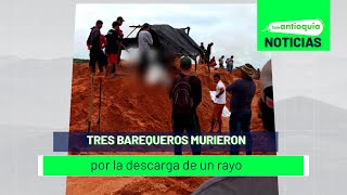 Tres barequeros murieron por la descarga de un rayo  Teleantioquia Noticias [upl. by Eliath]