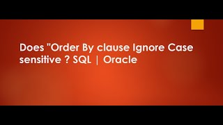 Does quotOrder By clause Ignore Case  Sensitive SQL  Oracle [upl. by Lemrac]