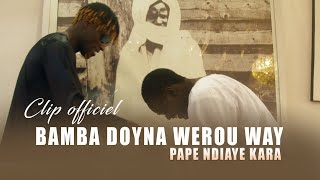 PAPE NDIAYE KARA  BAMBA SOUNOU WEROU WAY  Clip officiel [upl. by Ecienaj]