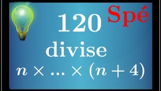 Corollaire théorème de Gauss  le produit de 5 entiers consécutifs divisible par 120  Spé  ★★★☆☆ [upl. by Norvell]