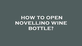 How to open novellino wine bottle [upl. by Ellemaj263]