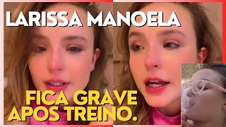 LARISSA MANOELA PASSA MAL APÓS TREINO [upl. by Carlynn]