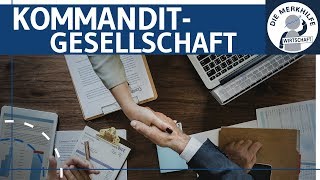 Kommanditgesellschaft  KG einfach erklärt  Gründung Aufbau Haftung Kapital amp Finanzierung [upl. by Line]