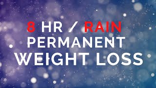 Weight Loss 8 Hour Sleep Hypnosis  Permanent  Rain  Subliminal [upl. by Anilrahc]