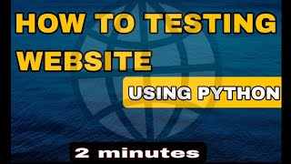 How To Testing Website Using Python [upl. by Litsyrk352]