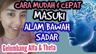 Cara Memasuki Gelombang Otak Alpha dan Theta  Alam Bawah Sadar  Pikiran Bawah Sadar [upl. by Ettolrahs]