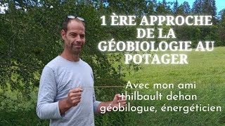 1 ère approche de la géobiologie au potager avec mon ami Thibault dehangéobiologue et énergéticien [upl. by Chatav]