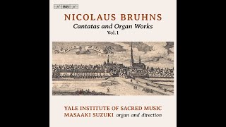 Nicolaus Bruhns 16651697  Cantatas and Organ Works Vol 1 [upl. by Enej532]