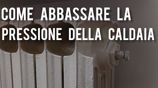 Come abbassare la pressione della caldaia [upl. by Estelle]