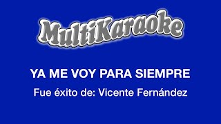 Ya Me Voy Para Siempre  Multikaraoke  Fue Éxito de Vicente Fernández [upl. by Aivan]