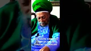 ŞEYH NAZIM KIBRISİ HZ CUMA SELAMLIĞI OSMANLI SULTANLARI [upl. by Thessa]