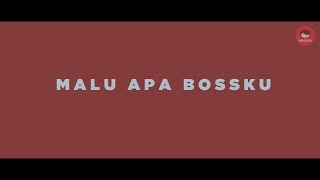 Malu Apa Bossku MV [upl. by Park]