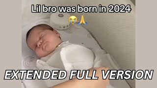 Lil Bro was born in 2024 EXTENDED FULL VERSION [upl. by Einaeg]