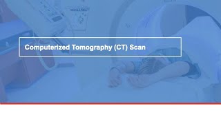 Computerized Tomography CT Scan [upl. by Vivian]