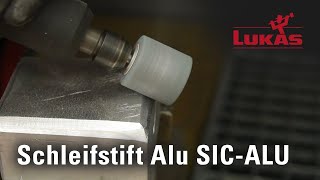 LUKAS Schleifstift SICALU für perfekte Ergebnisse auf Aluminium  NEXT LEVEL SOLUTIONS [upl. by Enier459]