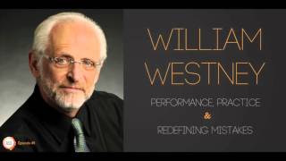 William Westney on Performance Practice amp Redefining Mistakes  Lean Musician [upl. by Hanahs926]