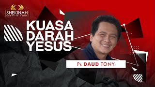 KUASA DARAH YESUS  MEMATAHKAN KUTUKMANTRA DAN MEMBUKA JALAN BERKAT  Ps DAUD TONY [upl. by Akienat]