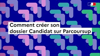 Parcoursup 2024  comment creer son dossier candidat [upl. by Cliff542]