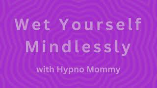 Self Trigger Wet Yourself Mindlessly  ABDL Hypnosis [upl. by Leahcimnaes]