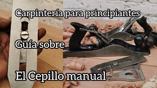 guía completa sobre el cepillo manual de carpintería 1ra parte [upl. by Hpseoj]