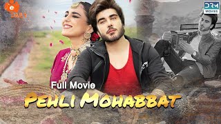 Pehli Mohabbat پہلی محبت  Full Film  True Love Story of Maya Ali And Imran Abbas  C4B1F [upl. by Sajovich]