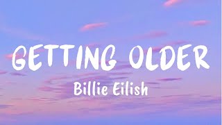 Getting Older Lyrics  Billie Eilish [upl. by Hoashis112]