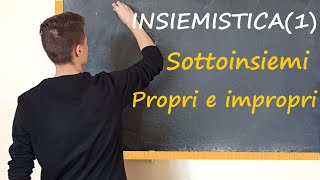 3 INSIEMISTICA  I sottoinsiemi PROPRI e IMPROPRI [upl. by Sterne714]