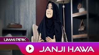 Ummi Pipik  Janji Hawa  Official Video  Lirik [upl. by Amalberga996]