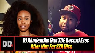 DJ Akademiks Has TDE Exec Ready To Get At Him Over SZA Diss [upl. by Assirk]