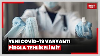 Yeni Covid19 varyantı Pirola tehlikeli mi Ailelere uyarılar [upl. by Yeblehs977]